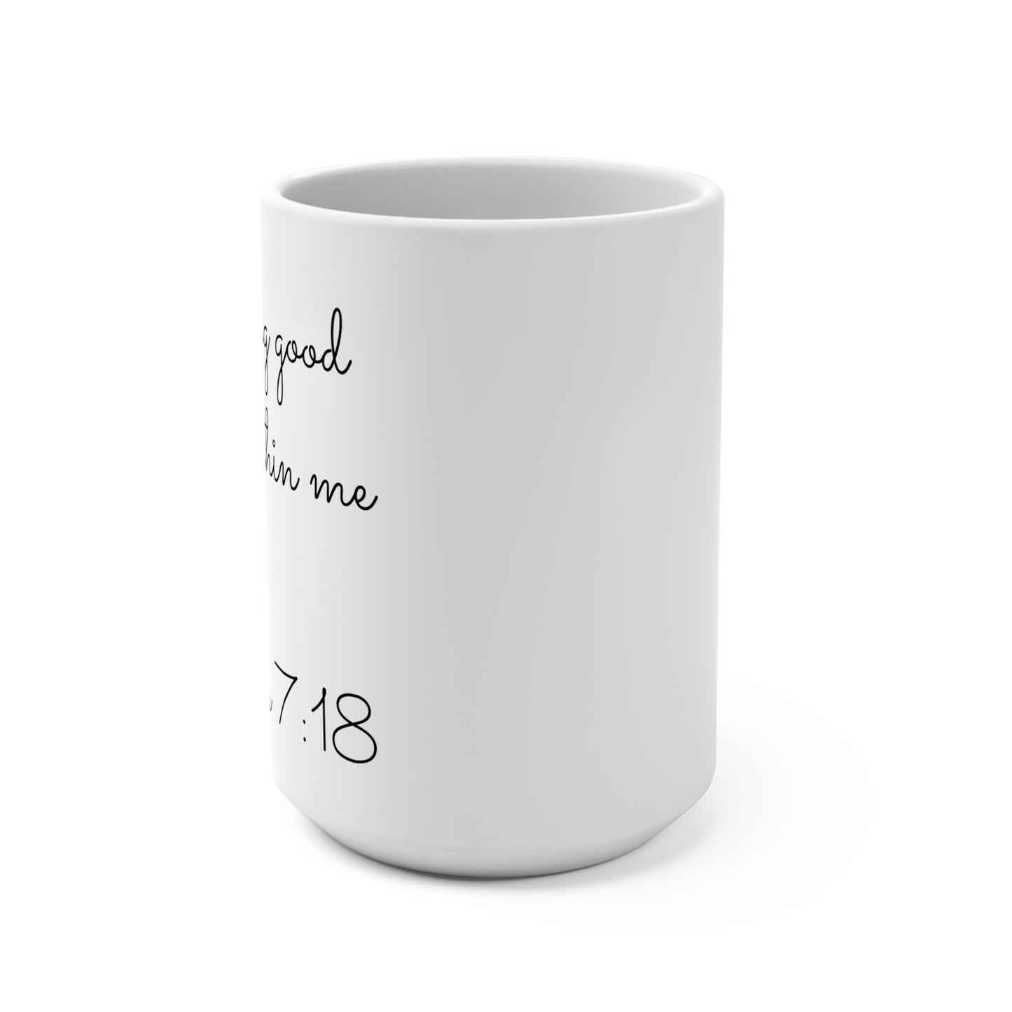 15oz Coffee Mug (Romans 7:18)