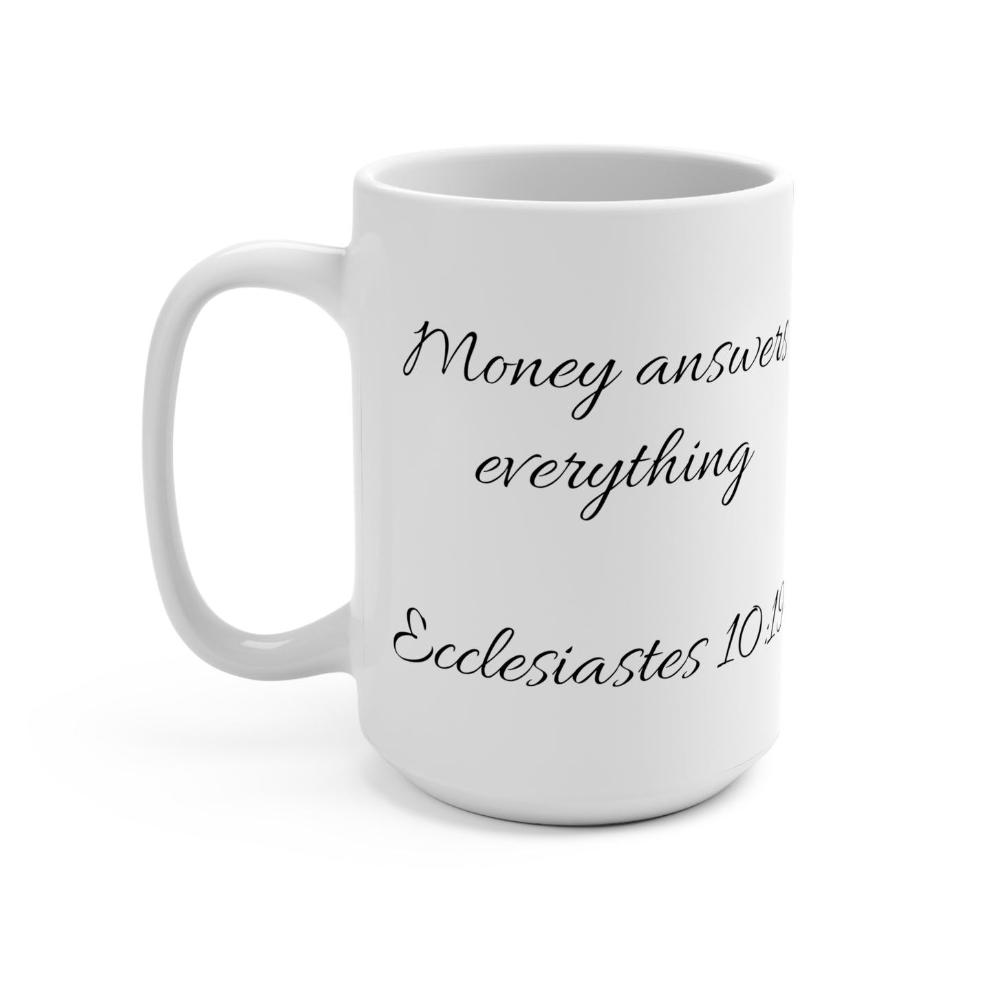 15oz Coffee Mug (Ecclesiastes 10:19)