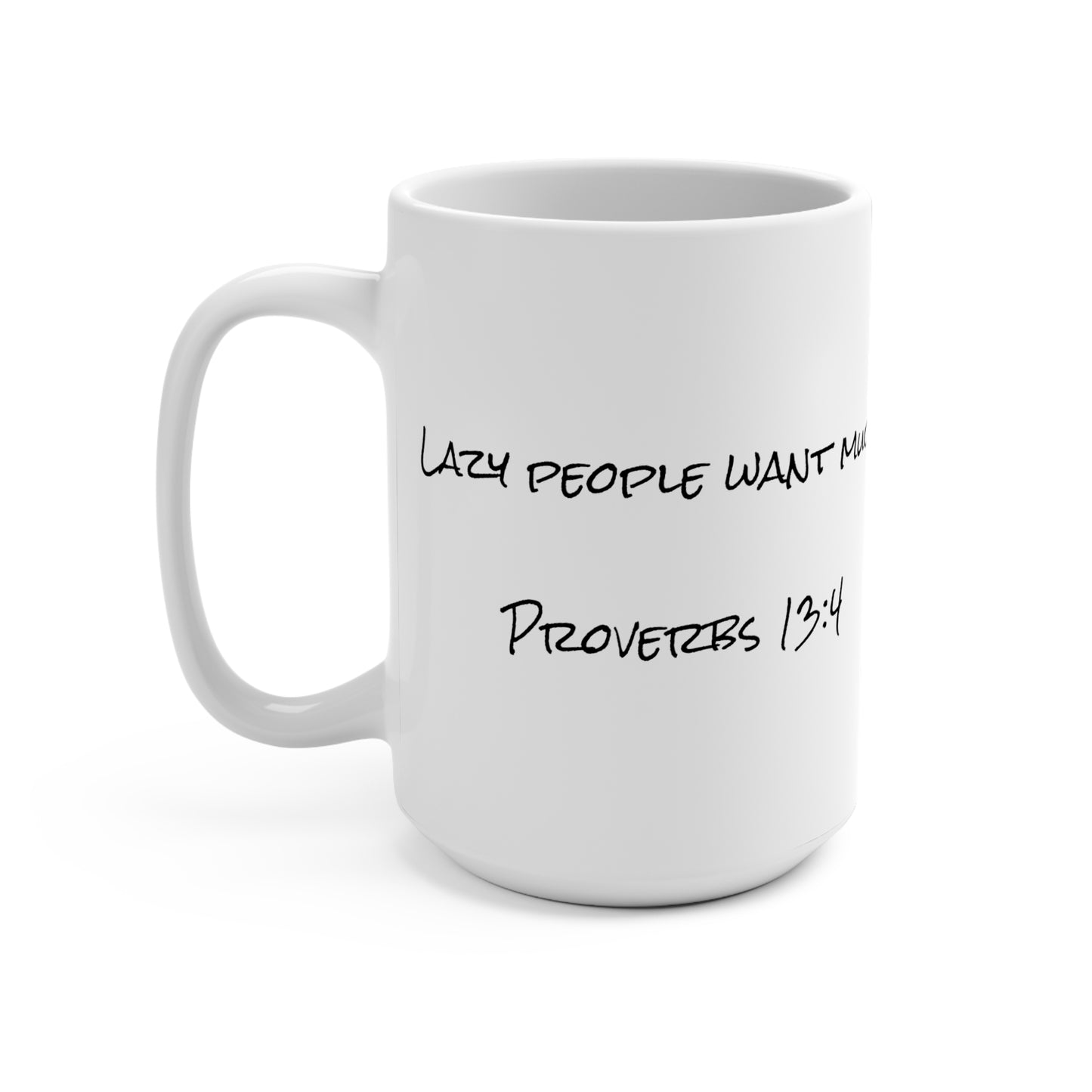 15oz Coffee Mug (Proverbs 13:4)