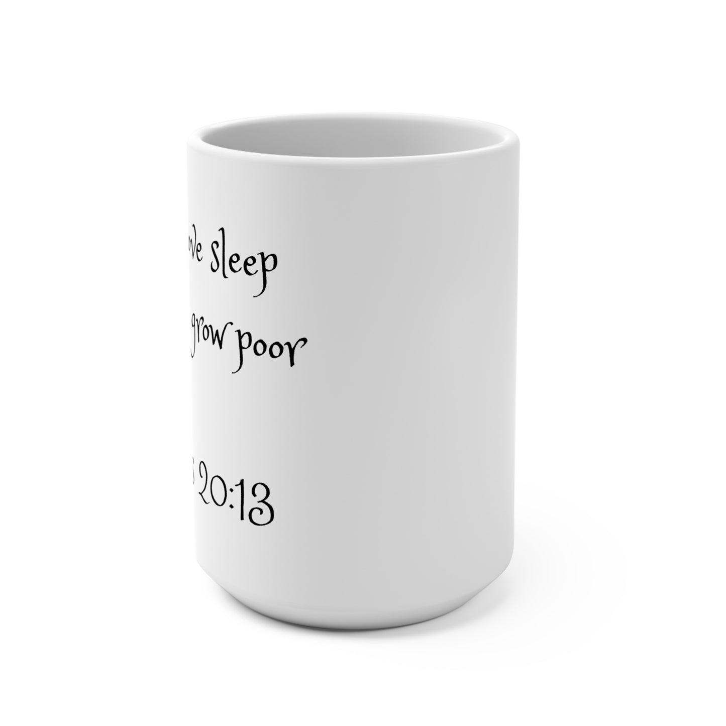 15oz Coffee Mug (Proverbs 20:13)