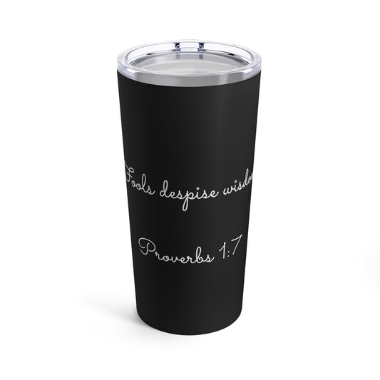 CupsofWisdom Tumbler 20oz (Proverbs 1:7)