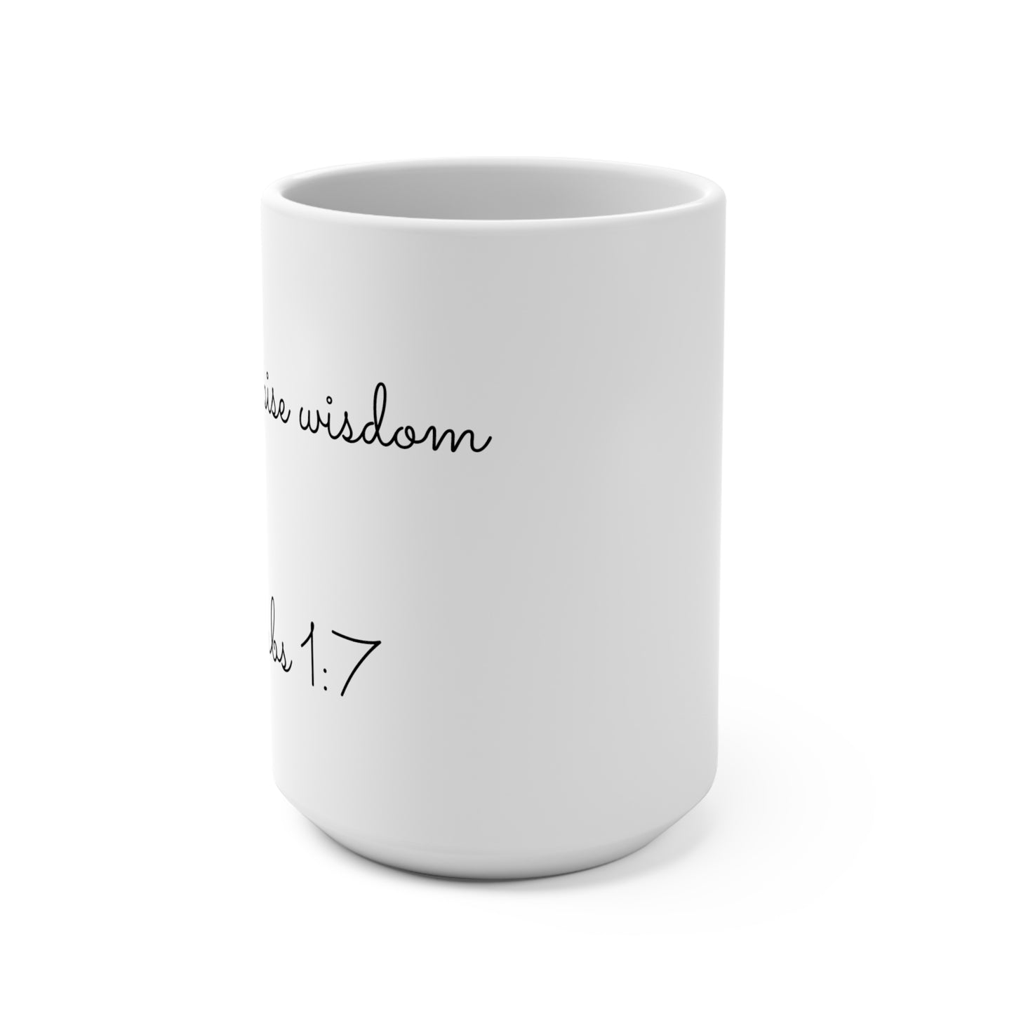 15oz Coffee Mug (Proverbs 1:7)