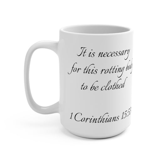 15oz Coffee Mug (1 Corinthians 15:53)