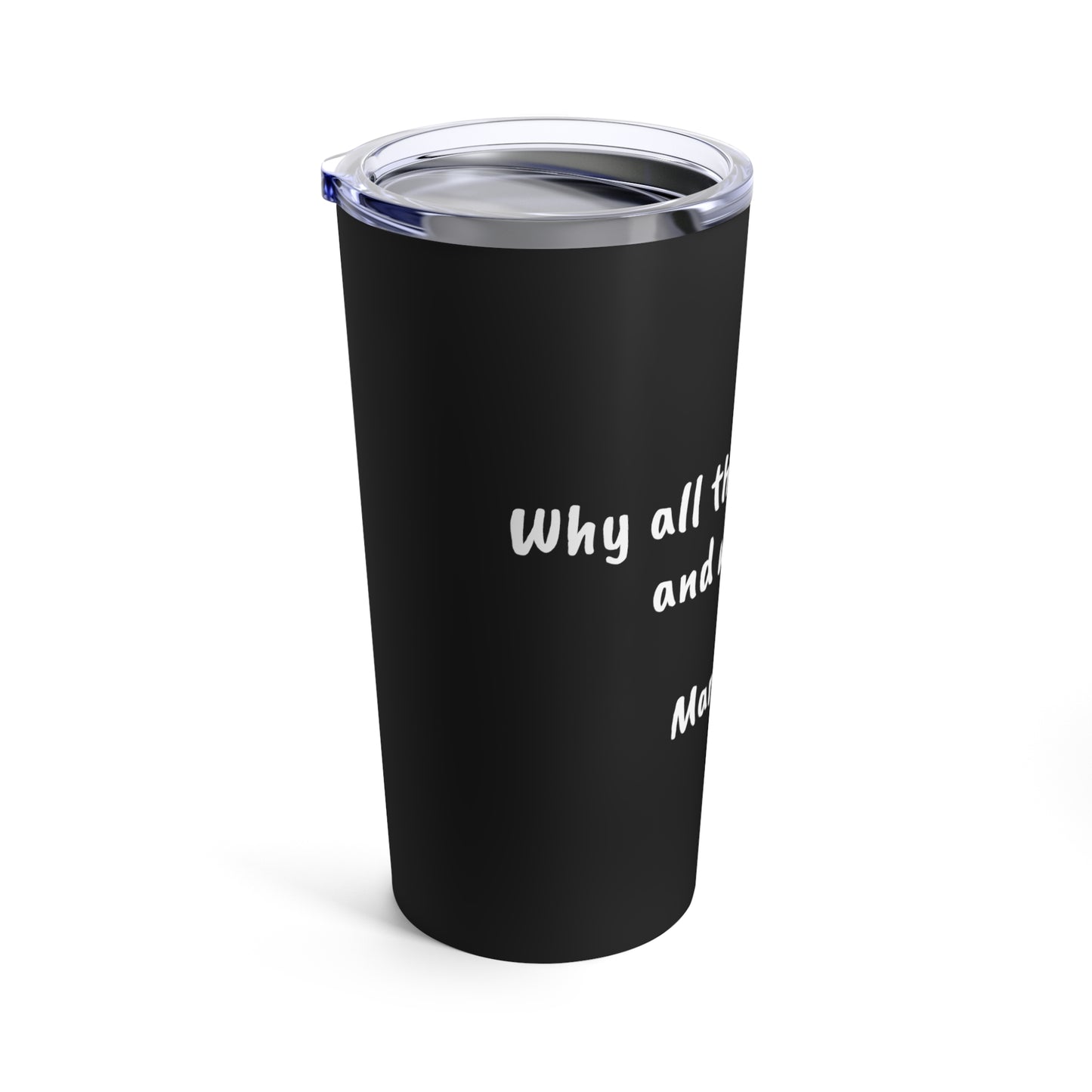 Tumbler 20oz (Mark 5:39)