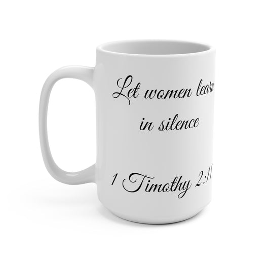 15oz Coffee Mug (1 Timothy 2:11)