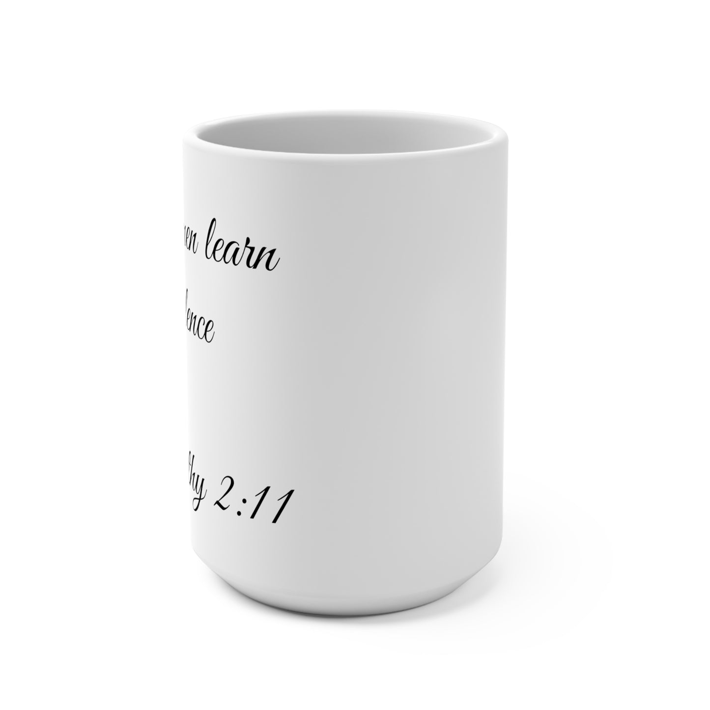 15oz Coffee Mug (1 Timothy 2:11)