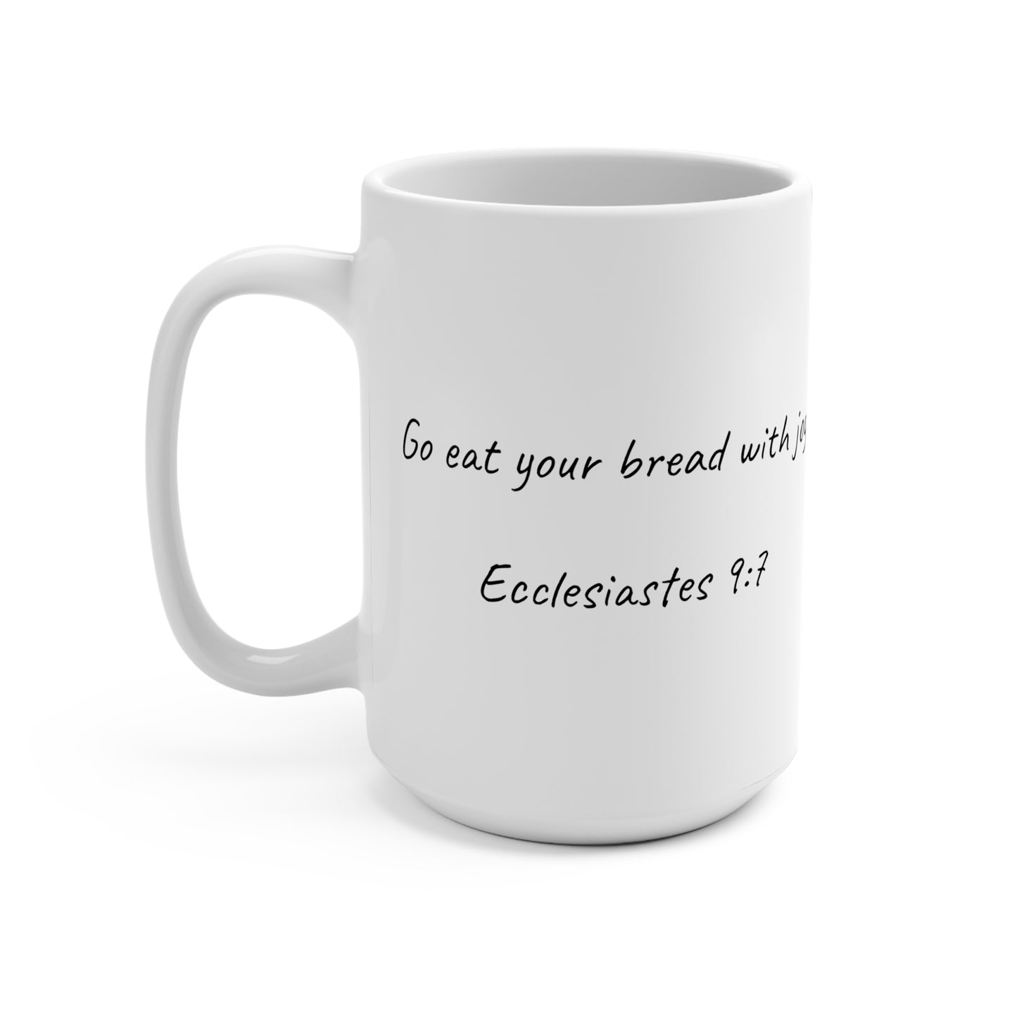 15oz Coffee Mug (Ecclesiastes 9:7)