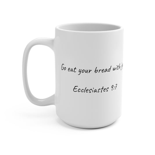 15oz Coffee Mug (Ecclesiastes 9:7)