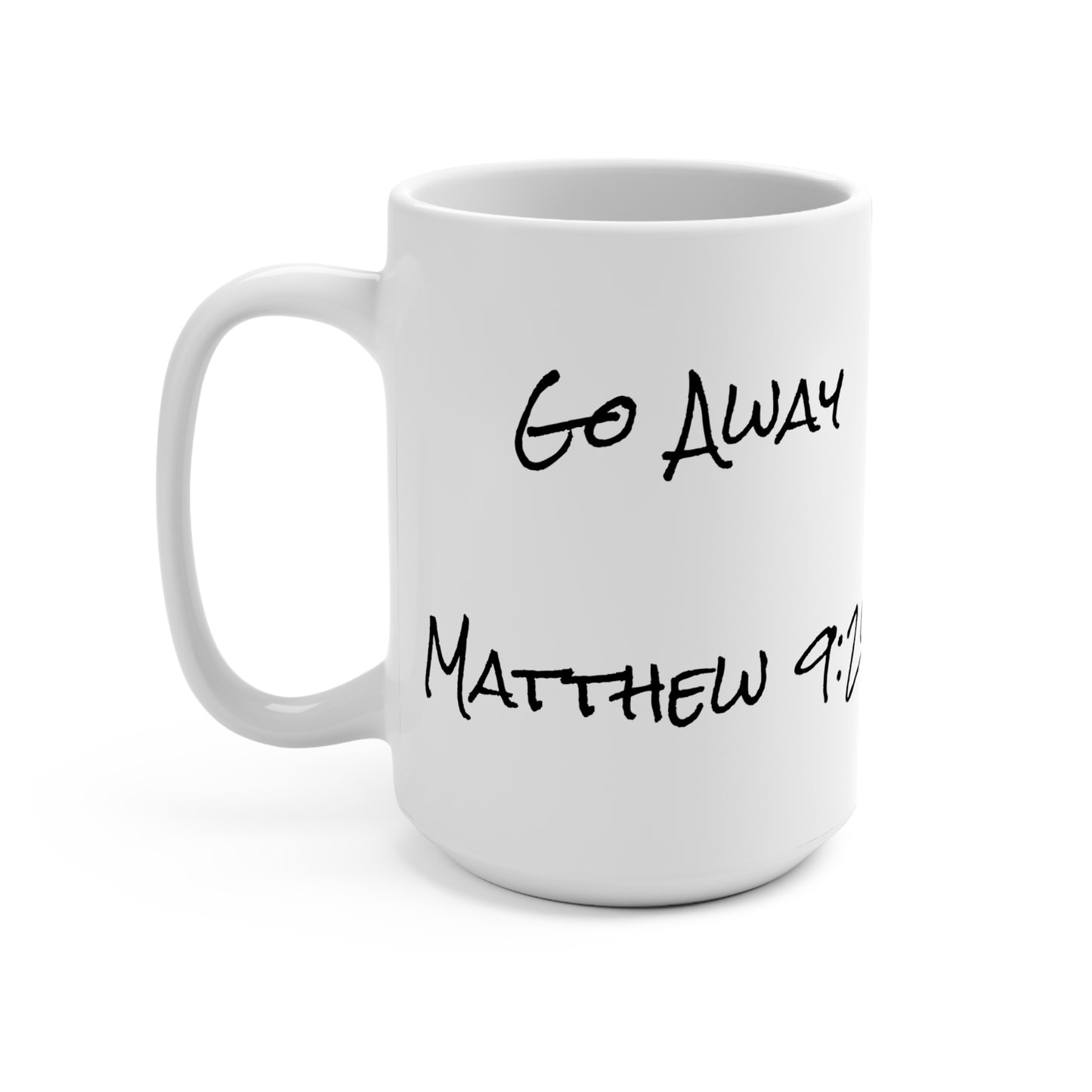 15oz Coffee Mug (Mathew 9:24)