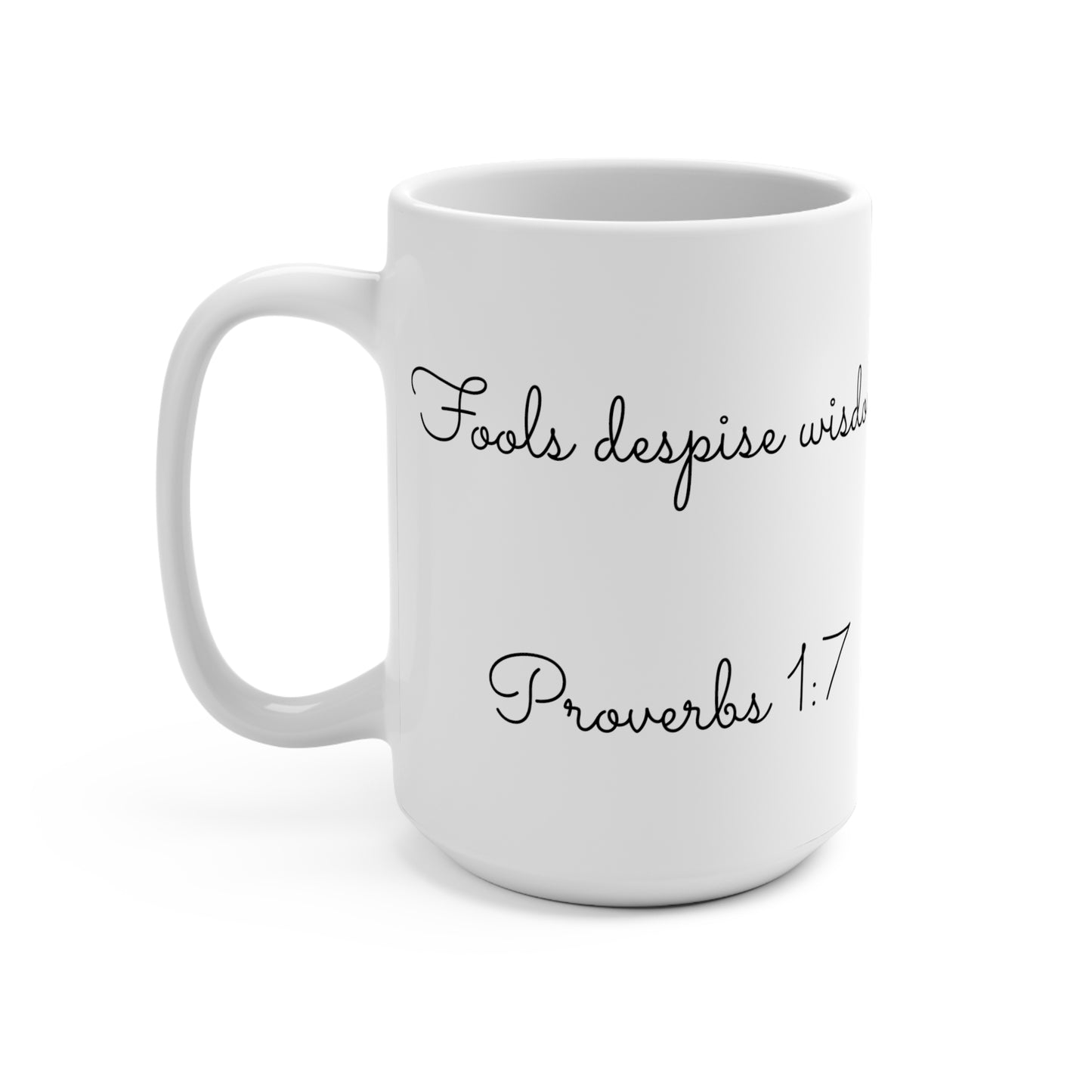 15oz Coffee Mug (Proverbs 1:7)