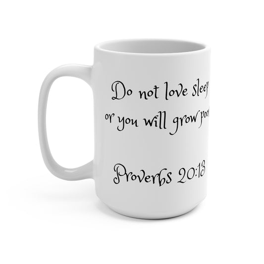 15oz Coffee Mug (Proverbs 20:13)