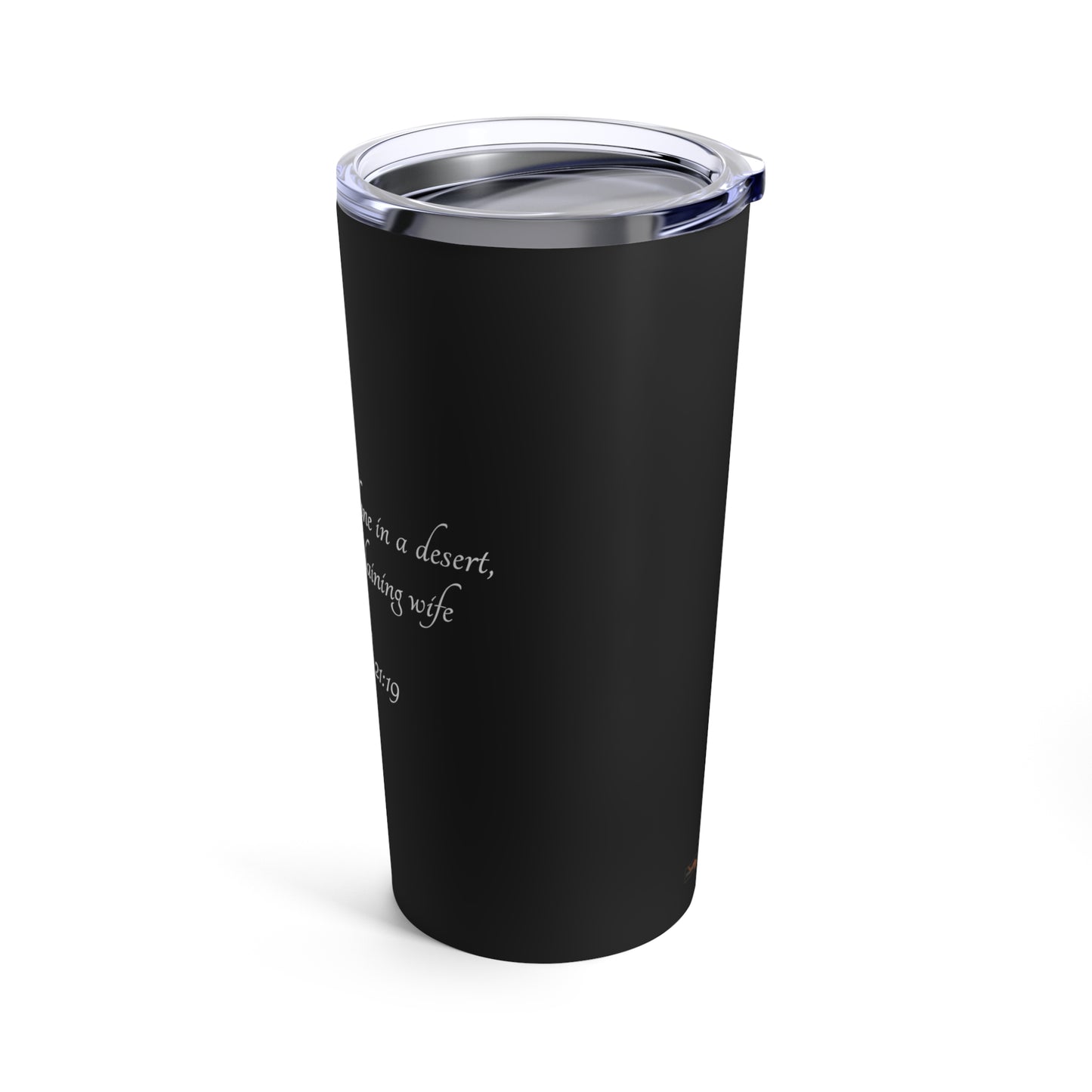 Tumbler 20oz (Proverbs 21:19)