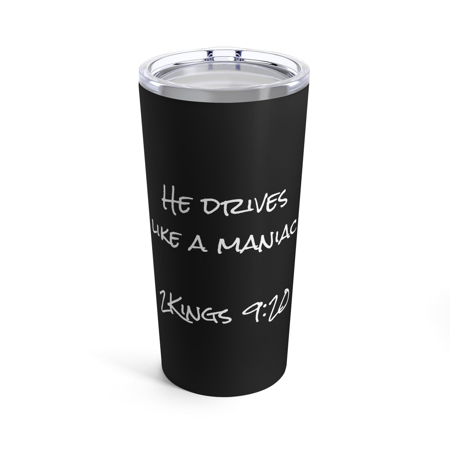 Tumbler 20oz (2Kings 9:20)