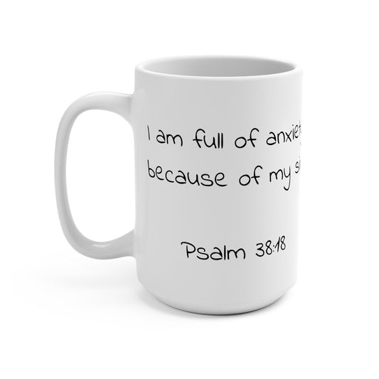 15oz Coffee Mug (Psalm 38:18)