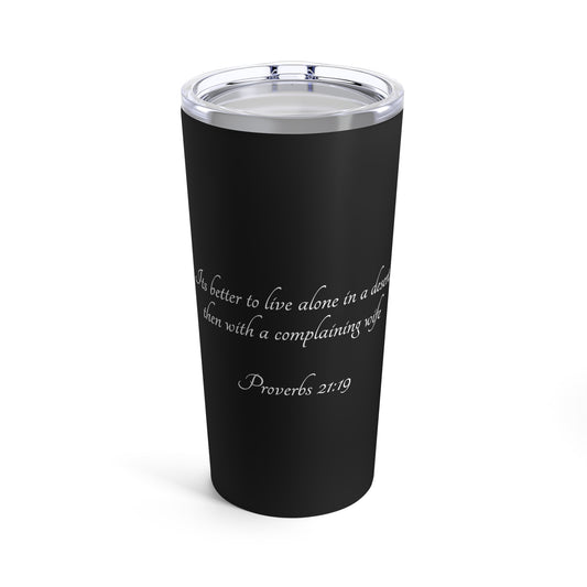 Tumbler 20oz (Proverbs 21:19)